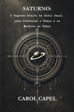 Saturno: O Segredo Oculto da Carol Capel para Controlar o Tempo e os Mestres... comprar usado  Enviando para Brazil