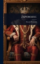Henryk Rzewuski Zaporozec (Hardback) na sprzedaż Henryk Rzewuski Zaporozec (Hardback) na sprzedaż  Wysyłka do Poland