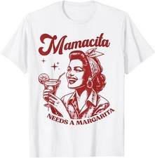 Mamacita needs margarita for sale  Huntington Beach