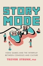Story Mode: Video Games and the Interplay Between Consoles and Culture segunda mano  Embacar hacia Mexico