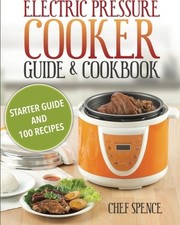 ELECTRIC PRESSURE COOKER GUIDE AND COOKBOOK: STARTER GUIDE By Chef Spence Mint, usado comprar usado ELECTRIC PRESSURE COOKER GUIDE AND COOKBOOK: STARTER GUIDE By Chef Spence Mint, usado comprar usado  Enviando para Brazil