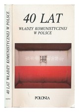 LASOTY, IRENY 40 lat : wladzy komunistycznej w Polsce / (praca zbiorowa pod red. na sprzedaż  Wysyłka do Poland