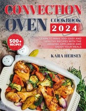 CONVECTION OVEN COOKBOOK 2024: Learn to Make 500+ Easy and Healthy Recipes With  comprar usado  Enviando para Brazil