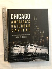 Używany, Chicago: America's Railroad Capital: Illustrated History, 1836 to Today (2014) na sprzedaż  Wysyłka do Poland
