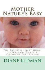 Mother Nature's Baby: The Essential Baby Guide of Natural Cures & Chemical... comprar usado  Enviando para Brazil
