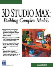 3D STUDIO MAX: BUILDING COMPLEX MODELS (GRAPHICS SERIES) By Shamms Mortier comprar usado  Enviando para Brazil