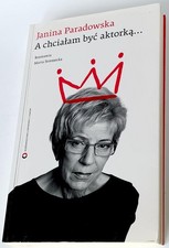 Janina Paradowska: A chciałam być aktorką… Warszawa: Czerwone i Czarne 2011 na sprzedaż  PL