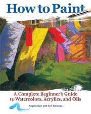 How to Paint: A Complete Beginner's Guide to Watercolors, Acrylics, and Oils... segunda mano  Embacar hacia Mexico