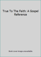 True To The Faith: A Gospel Reference by Unknown comprar usado  Enviando para Brazil