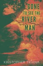 Gone to See the River Man by Triana, Kristopher, usado comprar usado  Enviando para Brazil