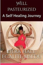 Well Pasteurized: A Self Healing Journey by Kiera Hall-Egalite Paperback Book na sprzedaż  Wysyłka do Poland