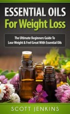 Essential Oils for Weight Loss: The Ultimate Beginners Guide To Lose Weight &... comprar usado  Enviando para Brazil