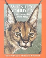 When Lion Could Fly: And Other Tales from Africa, Greaves, Nick, usado; muy bueno segunda mano  Embacar hacia Mexico