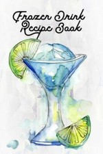 Frozen Drink Recipe Book: Blank Mixed Drinks Recipe and Cocktail Notebook... comprar usado  Enviando para Brazil