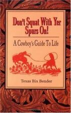 Don't Squat with Yer Spurs On!: A Cowboy's Guide to Life by Bender, Texas Bix comprar usado  Enviando para Brazil