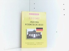Idiomy jezyka niemieckiego: Tlumaczenie komentarz przykladowe uzycia na sprzedaż  Wysyłka do Poland