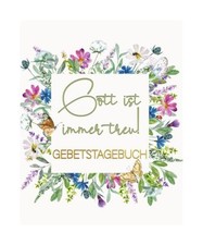 Gebetstagebuch gott treu gebraucht kaufen  Trebbin