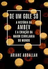 De Um Gole So - A historia da Ambev e a criacao da m... comprar usado  Enviando para Brazil
