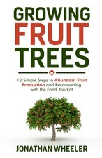 Growing Fruit Trees: 12 Simple Steps to Abundant Fruit Production and Reconn... comprar usado  Enviando para Brazil