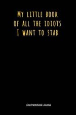 My Little Book Of All The Idiots I Want To Stab: 6 x 9 Lined Notebook Journal comprar usado  Enviando para Brazil
