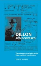 Używany, Dillon Rediscovered: The Newspaperman Who Befriended Kings,... - Rafter, Kevin na sprzedaż  Wysyłka do Poland