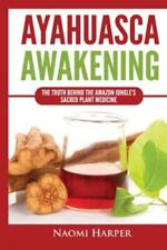 Ayahuasca Awakening: The Truth Behind the Amazon Jungle's Sacred Plant Medicine comprar usado  Enviando para Brazil