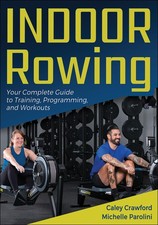 Indoor Rowing: Your Complete Guide to Training, Programming, and Workouts comprar usado  Enviando para Brazil