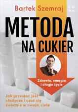 Metoda na cukier - Szemraj Bartek - NEW - POLSKA KSIĄŻKA na sprzedaż  PL