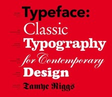 TYPEFACE: CLASSIC TYPOGRAPHY FOR CONTEMPORARY DESIGN By Tamye Riggs & James VG comprar usado  Enviando para Brazil