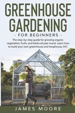 Greenhouse gardening beginners for sale  Feasterville Trevose