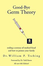 Good-Bye Germ Theory: ending a century of m... by Trebing, Dr. William Paperback na sprzedaż  Wysyłka do Poland