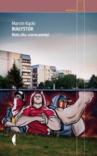 Książka Białystok. Biała siła, czarna pamięć  na sprzedaż  PL