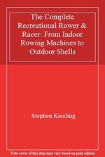 The Complete Recreational Rower & Racer: From Indoor Rowing Mach comprar usado  Enviando para Brazil