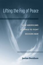 LIFTING THE FOG OF PEACE: HOW AMERICANS LEARNED TO FIGHT By Janine Davidson, usado comprar usado  Enviando para Brazil