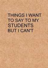 Things I Want to Say To My Students But I Can't: Notebook, Funny Quote Journ... comprar usado  Enviando para Brazil