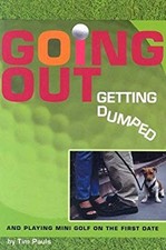 Going Out, Getting Dumped : And Playing Mini Golf on the First Da comprar usado  Enviando para Brazil