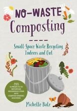 No-Waste Composting : Small-space Waste Recycling Indoors and Out, Paperback ... segunda mano  Embacar hacia Mexico