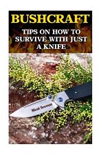 Bushcraft tips survive for sale  UK