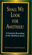 Shall We Look for Another: A Feminist Re-Reading of the Matthean Jesus (Bible &  comprar usado  Enviando para Brazil