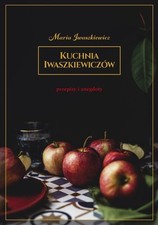 Kuchnia Iwaszkiewiczów. Przepisy i anegdoty (Kuchnia Iwaszkiewiczow  Przepi...) na sprzedaż  PL