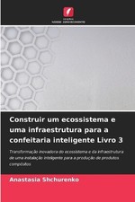 Construir um ecossistema e uma infraestrutura para a confeitaria inteligente Liv comprar usado  Enviando para Brazil