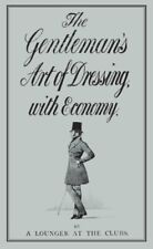 Używany, The Gentleman's Art of Dressing with Economy by A Lounger at the Clubs Book The na sprzedaż  Wysyłka do Poland