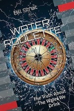 Water Roulette: The Truth About The Water We Drink by Strait, Bill comprar usado  Enviando para Brazil