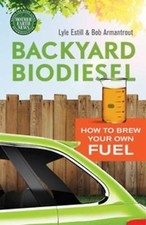 Backyard Biodiesel: How to Brew Your Own Fuel by Estill, Lyle; Armantrout, Bob comprar usado  Enviando para Brazil