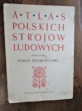 Adam Glapa. Stroj Szamotulski.  Atlas Polskich Strojow Ludowych. Polskie Towarzy na sprzedaż Adam Glapa. Stroj Szamotulski.  Atlas Polskich Strojow Ludowych. Polskie Towarzy na sprzedaż  Wysyłka do Poland