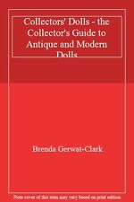 Collectors' Dolls - the Collector's Guide to Antique and Modern Dolls By Brenda segunda mano  Embacar hacia Mexico