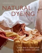 Natural Dyeing *OSI*: Learn How to Create Color and Dye Textiles Naturally segunda mano  Embacar hacia Mexico