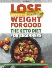 Lose Weight For Good: The Keto Diet for Beginners: Complete ketogenic guide... comprar usado  Enviando para Brazil