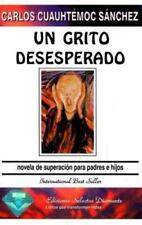 Un Grito Desesperado: Novela de Superacion Para Padres E Hijos comprar usado  Enviando para Brazil