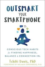 Outsmart Your Smartphone: Conscious Tech Habits for Finding Happiness, Balance,,, usado comprar usado  Enviando para Brazil